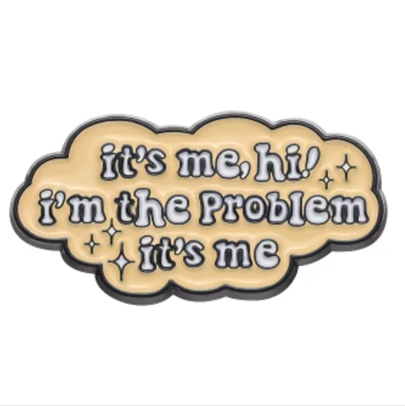 Jewelry - 💕 It's Me, Hi! I'm the Problem Its Me, " Swiftie Pin